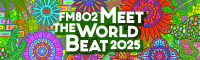 FM802 MEET THE WORLD BEAT 2025 万博記念公園 5月17日 音楽フェス